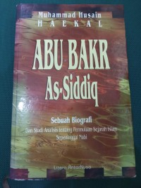 Abu Bakr As-Siddiq : Sebuah Biografi Studi Analisis tentang Permulaan Sejarah Islam Sepeninggal Nabi