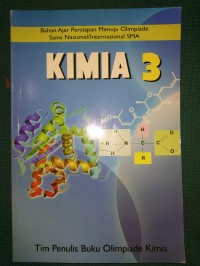 Kimia 3 : Bahan Ajar Persiapan Menuju Olimpiade Sains Nasional/Internasional SMA