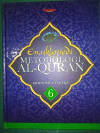 Ensiklopedi Metodologi Al-Quran Jilid 6 : Ekonomi & Indeks