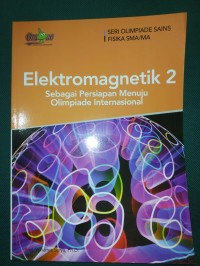 Elektromagnetik 2 [Sebagai Persiapan Menuju Olimpiade Internasional]