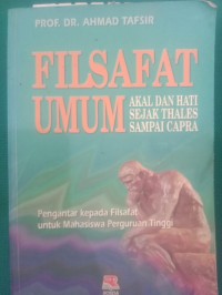 Filsafat Umum ; Akal dan Hati Sejak Thales sampai Capra