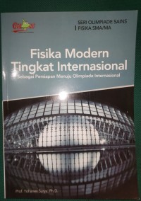 Fisika Modern Tingkat Internasional [Sebagai Persiapan Menuju Olimpiade Internasional]