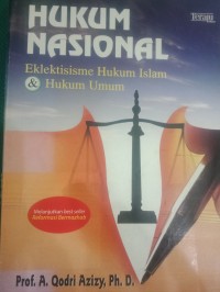 Hukum Nasional ; Eklektisisme Hukum Islam & Hukum Umum