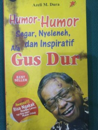 Humor-Humor Segar, Nyeleneh, dan Inspiratif Ala Gus Dur