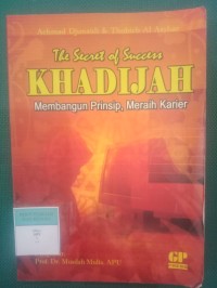 The Secret of Success KHADIJAH Membangun Prinsip, Meraih Karier