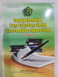 Panduan Penulisan Karya Tulis/Karya Ilmiah Guru Pendidikan Agama Islam [Edisi Revisi]