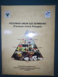 Pedoman Umum Gizi Seimbang [Panduan Untuk Petugas]