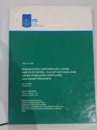 Tesis ; Pemanfaatan Campuran Abu Lauang dari PLTU Paiton, Cilacap dan Asam-Asam untuk Pembuatan Geopolimer dan Karakterisasinya